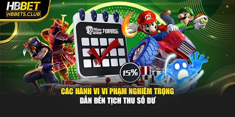 Các hành vi vi phạm nghiêm trọng dẫn đến tịch thu số dư
