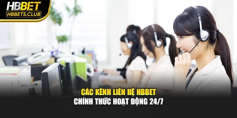 Các kênh liên hệ HBBET chính thức hoạt động 24/7