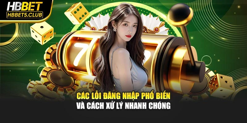 Các lỗi đăng nhập phổ biến và cách xử lý nhanh chóng