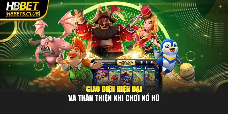 Giao diện hiện đại và thân thiện khi chơi nổ hũ