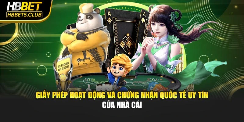 Giấy phép hoạt động và chứng nhận quốc tế uy tín của nhà cái