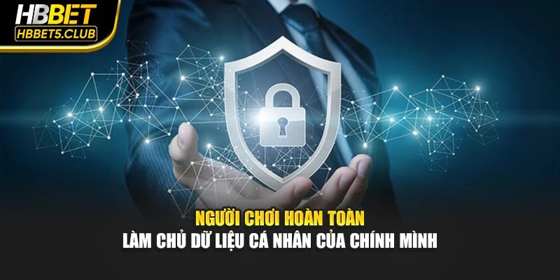 Người chơi hoàn toàn làm chủ dữ liệu cá nhân của chính mình