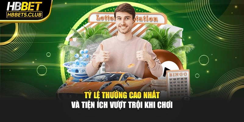 Tỷ lệ thưởng cao nhất và tiện ích vượt trội khi chơi